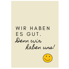 Minicard Freundschaft  „Wir haben es gut. Denn wir haben uns“